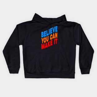 Believe you can make it Kids Hoodie